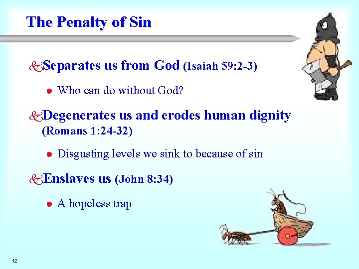 The Penalty of Sin k. Separates l us from God (Isaiah 59: 2 -3)