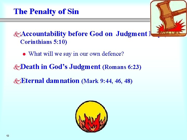 The Penalty of Sin k. Accountability before Corinthians 5: 10) l What will we