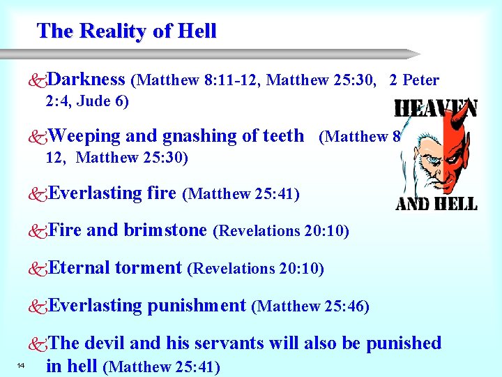 The Reality of Hell k. Darkness (Matthew 8: 11 -12, Matthew 25: 30, 2
