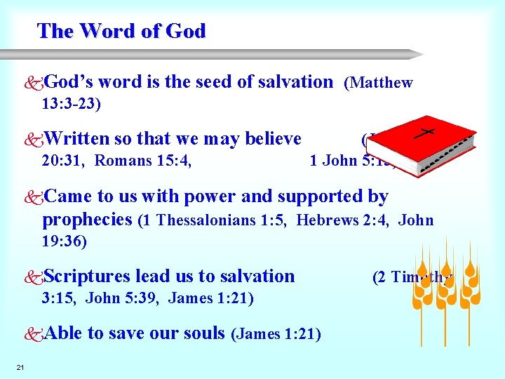 The Word of God k. God’s word 13: 3 -23) is the seed of