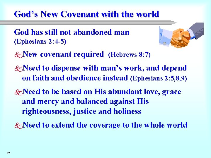 God’s New Covenant with the world God has still not abandoned man (Ephesians 2: