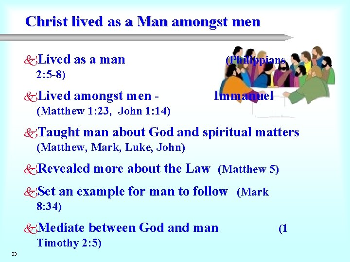 Christ lived as a Man amongst men k. Lived 2: 5 -8) as a