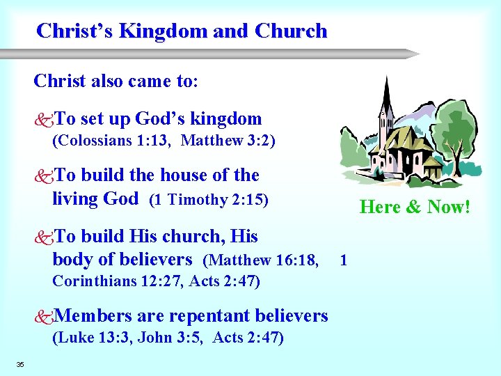 Christ’s Kingdom and Church Christ also came to: k. To set up God’s kingdom