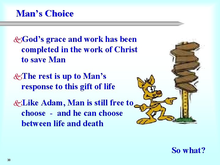 Man’s Choice k. God’s grace and work has been completed in the work of