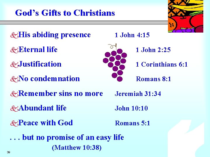 God’s Gifts to Christians k. His abiding presence k. Eternal 1 John 4: 15