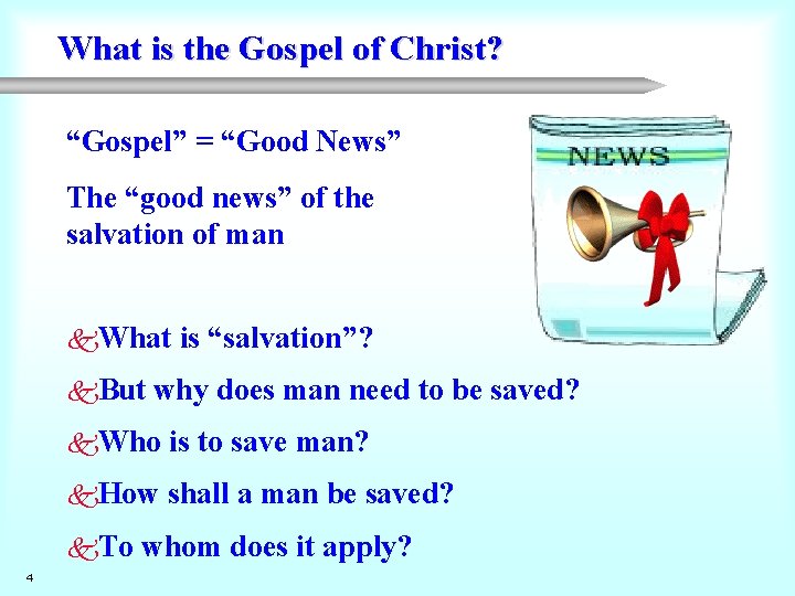 What is the Gospel of Christ? “Gospel” = “Good News” The “good news” of