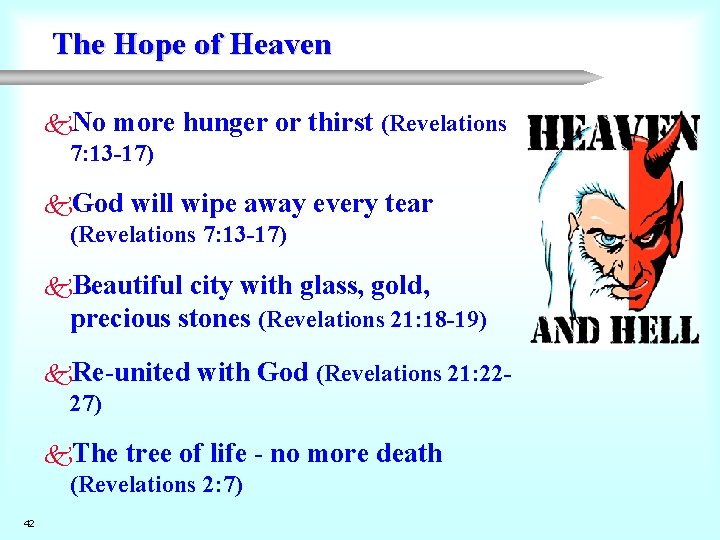 The Hope of Heaven k. No more 7: 13 -17) hunger or thirst (Revelations