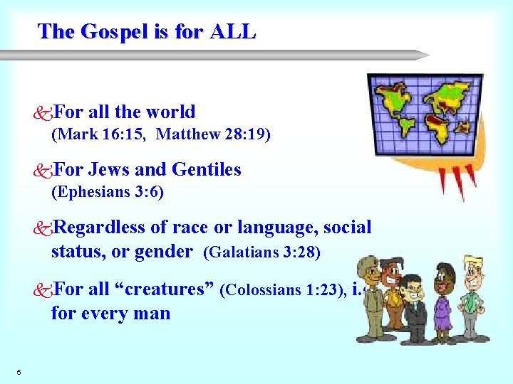 The Gospel is for ALL k. For all the world (Mark 16: 15, Matthew The Gospel is for ALL k. For all the world (Mark 16: 15, Matthew