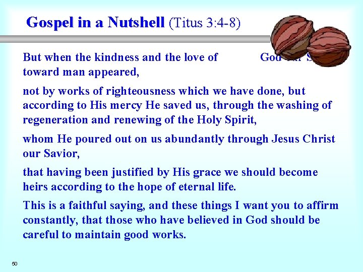 Gospel in a Nutshell (Titus 3: 4 -8) But when the kindness and the