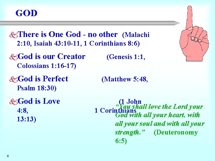 GOD k. There is One God - no other (Malachi 2: 10, Isaiah 43: