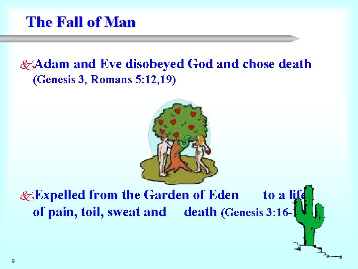 The Fall of Man k. Adam and Eve disobeyed (Genesis 3, Romans 5: 12,