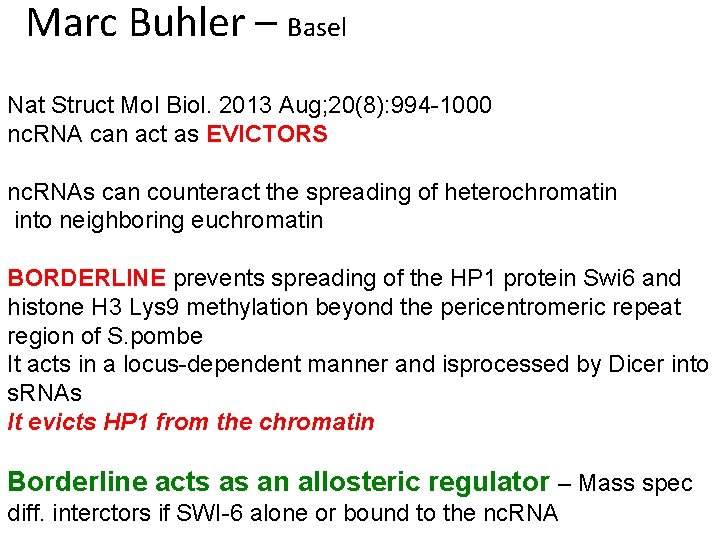 Marc Buhler – Basel Nat Struct Mol Biol. 2013 Aug; 20(8): 994 -1000 nc.