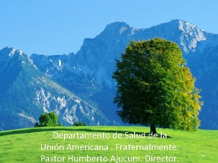 Departamento de Salud de la Unión Americana. Fraternalmente: Pastor Humberto Ajucum. Director. 14 Departamento de Salud de la Unión Americana. Fraternalmente: Pastor Humberto Ajucum. Director. 14
