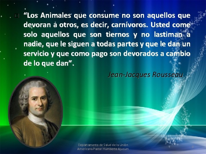  “Los Animales que consume no son aquellos que devoran a otros, es decir,