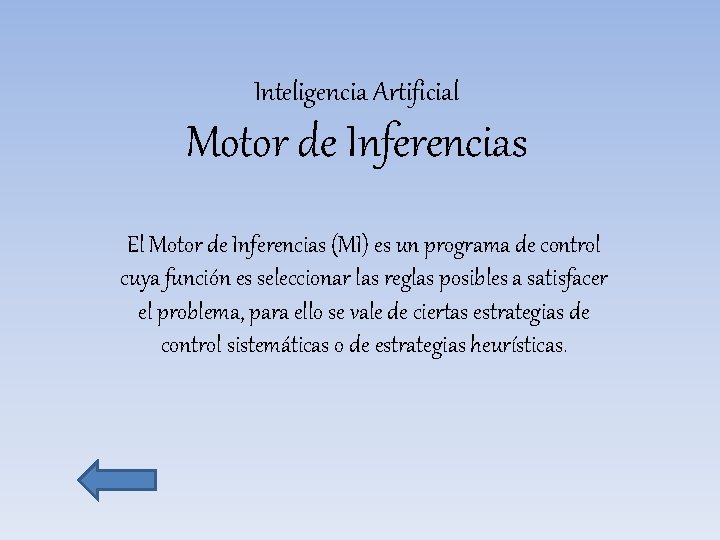 Inteligencia Artificial Motor de Inferencias El Motor de Inferencias (MI) es un programa de