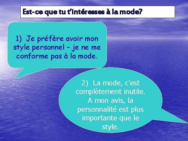 Est-ce que tu t’intéresses à la mode? 1) Je préfère avoir mon style personnel