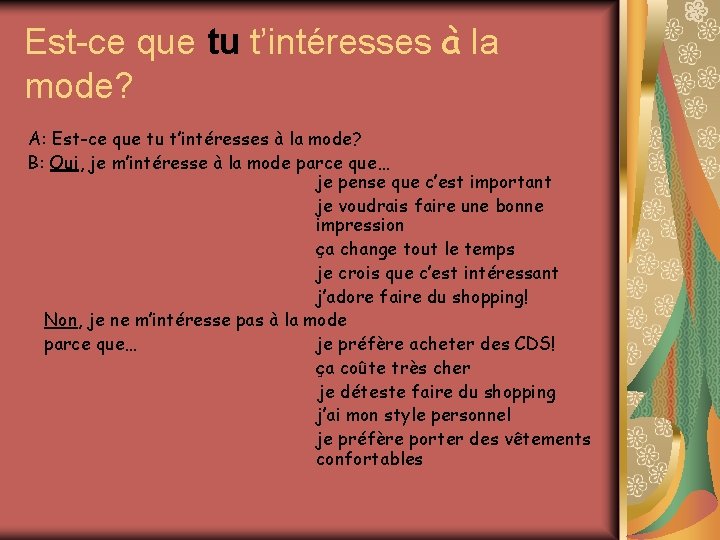 Est-ce que tu t’intéresses à la mode? A: Est-ce que tu t’intéresses à la