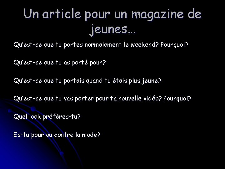 Un article pour un magazine de jeunes… Qu’est-ce que tu portes normalement le weekend?