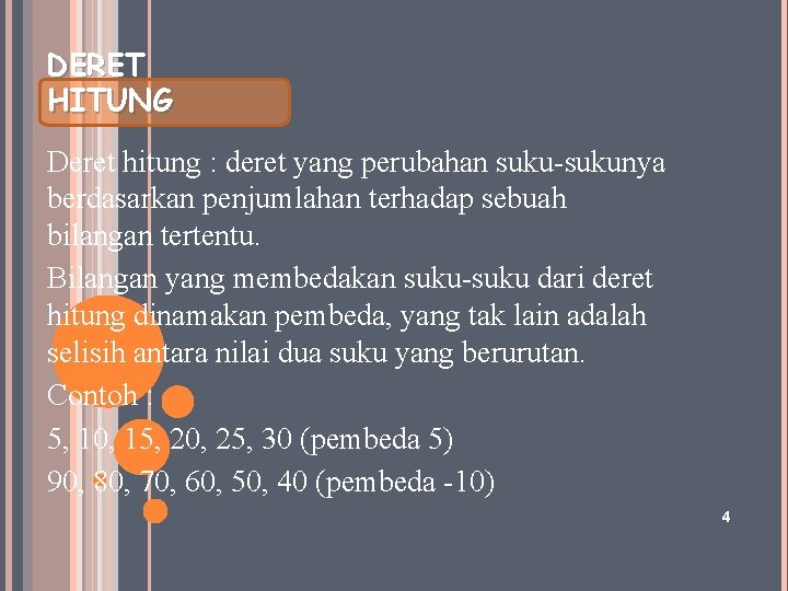 DERET HITUNG Deret hitung : deret yang perubahan suku-sukunya berdasarkan penjumlahan terhadap sebuah bilangan