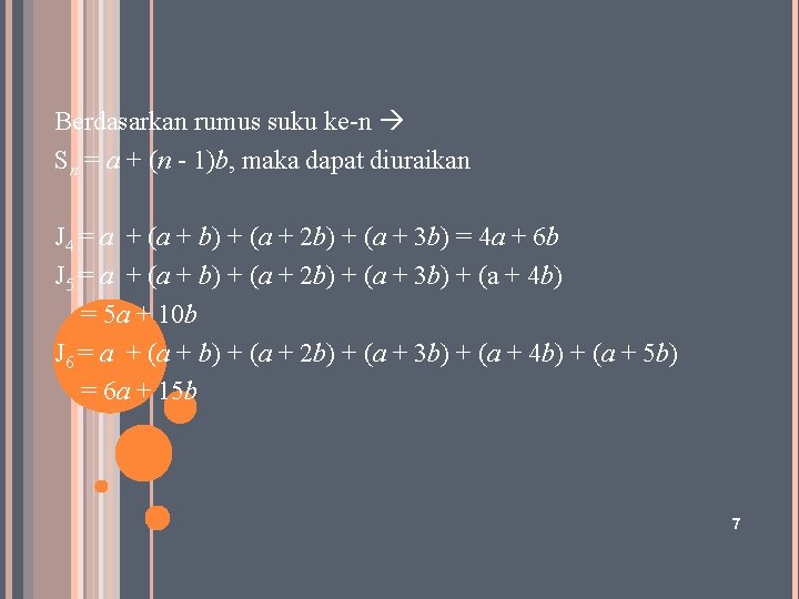 Berdasarkan rumus suku ke-n Sn = a + (n - 1)b, maka dapat diuraikan