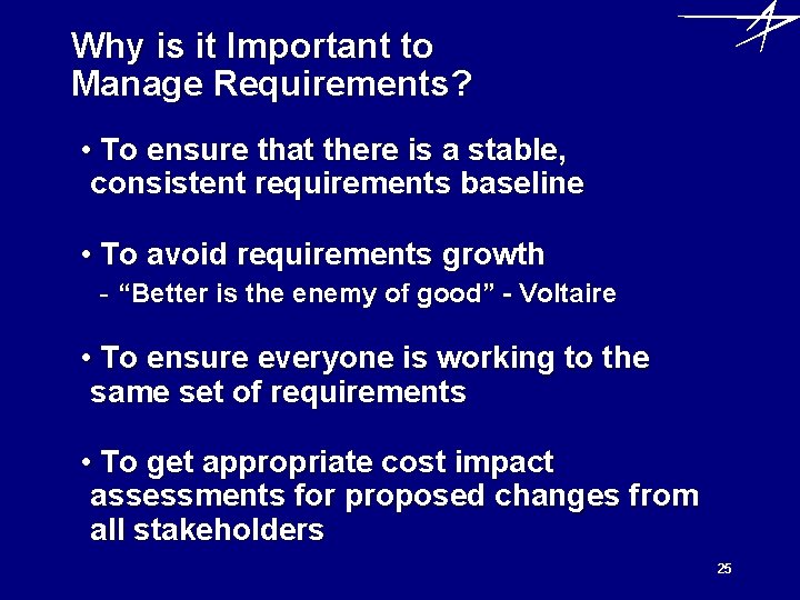 Why is it Important to Manage Requirements? • To ensure that there is a Why is it Important to Manage Requirements? • To ensure that there is a