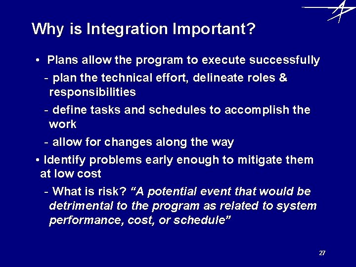 Why is Integration Important? • Plans allow the program to execute successfully - plan