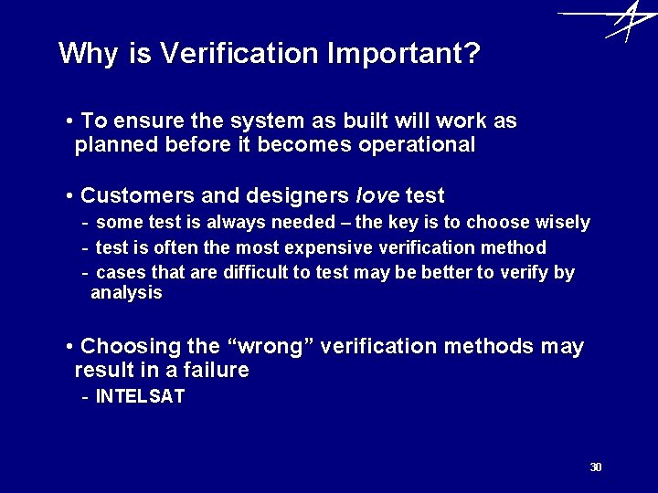 Why is Verification Important? • To ensure the system as built will work as