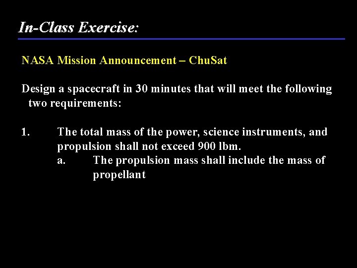 In-Class Exercise: NASA Mission Announcement – Chu. Sat Design a spacecraft in 30 minutes