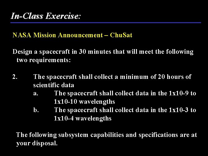 In-Class Exercise: NASA Mission Announcement – Chu. Sat Design a spacecraft in 30 minutes