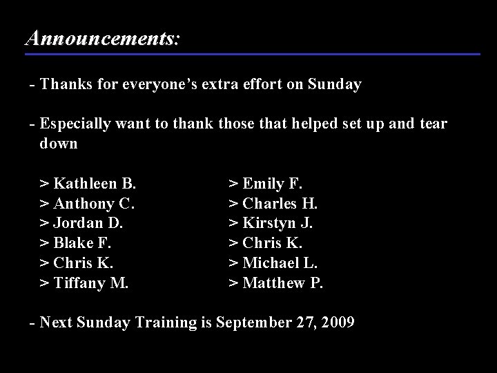 Announcements: - Thanks for everyone’s extra effort on Sunday - Especially want to thank