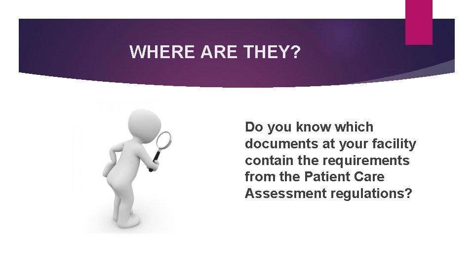 WHERE ARE THEY? Do you know which documents at your facility contain the requirements