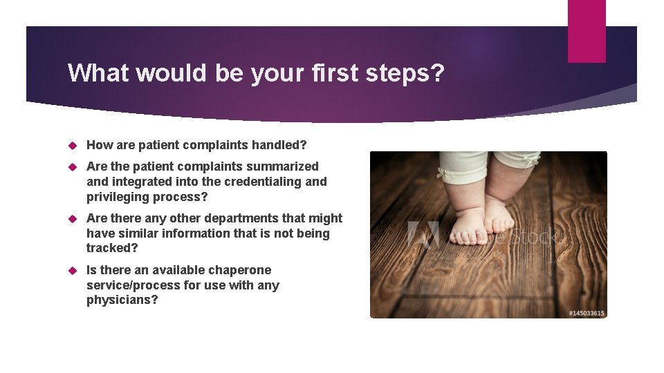 What would be your first steps? How are patient complaints handled? Are the patient