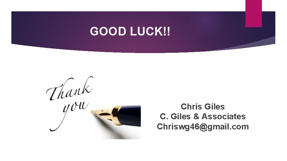 GOOD LUCK!! Chris Giles C. Giles & Associates Chriswg 46@gmail. com 