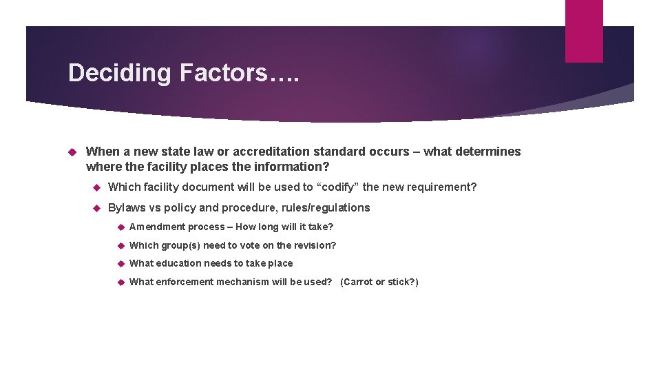 Deciding Factors…. When a new state law or accreditation standard occurs – what determines