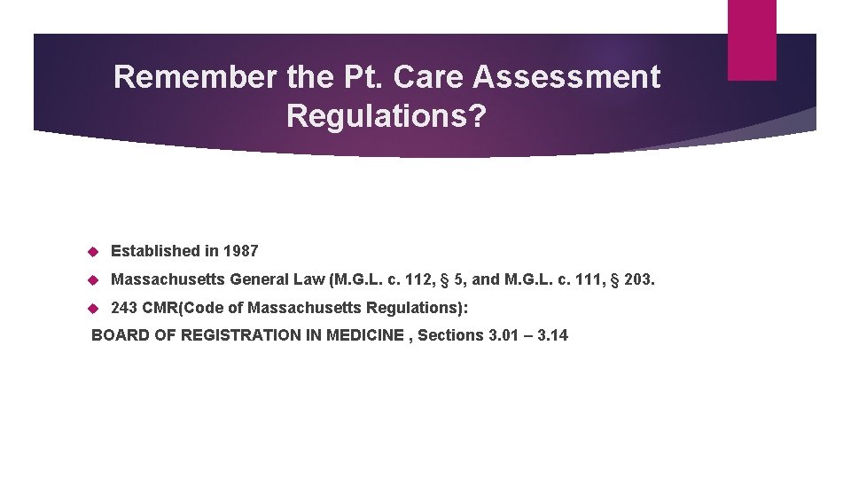 Remember the Pt. Care Assessment Regulations? Established in 1987 Massachusetts General Law (M. G.