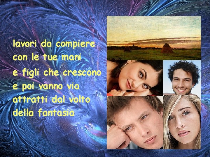 lavori da compiere con le tue mani e figli che crescono e poi vanno