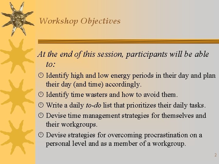 Workshop Objectives At the end of this session, participants will be able to: Identify