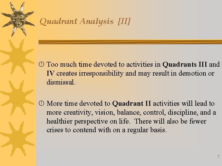 Quadrant Analysis [II] Too much time devoted to activities in Quadrants III and IV