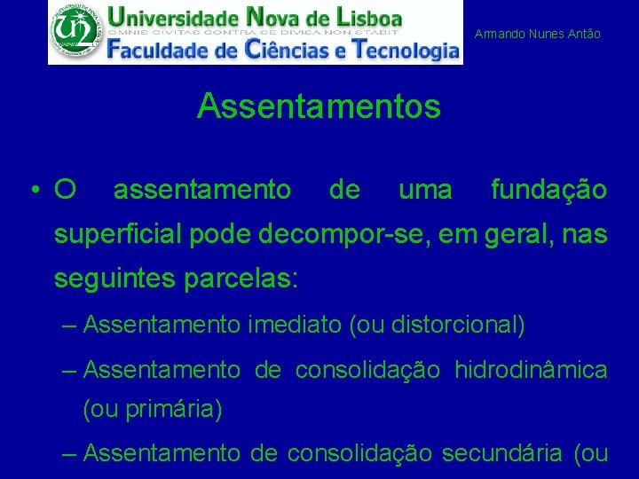 Armando Nunes Antão Assentamentos • O assentamento de uma fundação superficial pode decompor-se, em