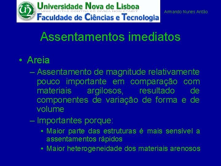 Armando Nunes Antão Assentamentos imediatos • Areia – Assentamento de magnitude relativamente pouco importante