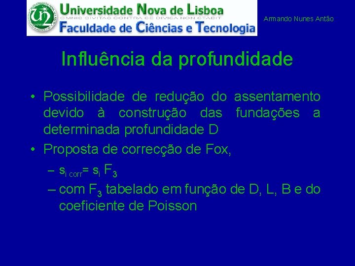 Armando Nunes Antão Influência da profundidade • Possibilidade de redução do assentamento devido à