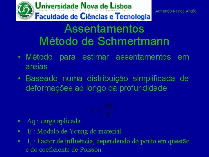 Armando Nunes Antão Assentamentos Método de Schmertmann • Método para estimar assentamentos em areias