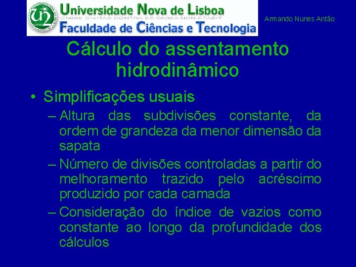 Armando Nunes Antão Cálculo do assentamento hidrodinâmico • Simplificações usuais – Altura das subdivisões