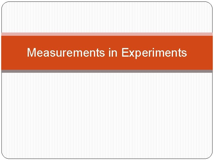 Measurements in Experiments 