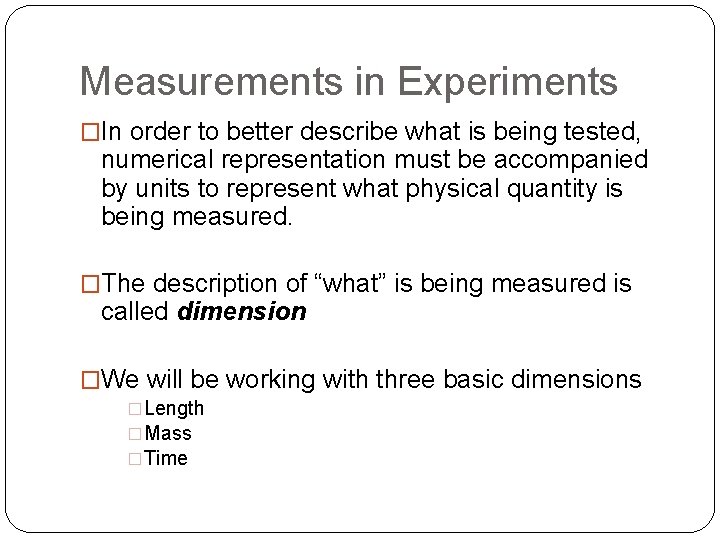 Measurements in Experiments �In order to better describe what is being tested, numerical representation