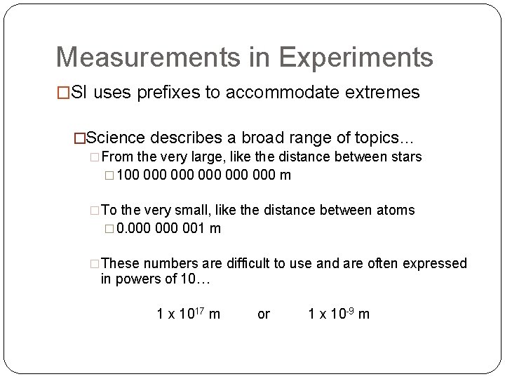 Measurements in Experiments �SI uses prefixes to accommodate extremes �Science describes a broad range