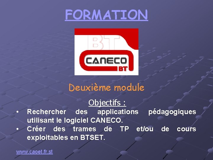 FORMATION Deuxième module Objectifs : • • Recher des applications pédagogiques utilisant le logiciel