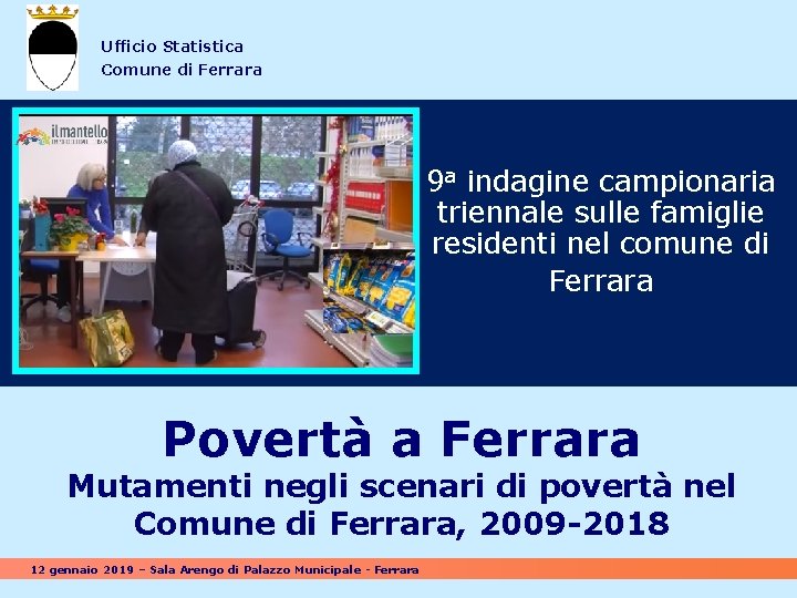 Ufficio Statistica Comune di Ferrara 9 a indagine campionaria triennale sulle famiglie residenti nel