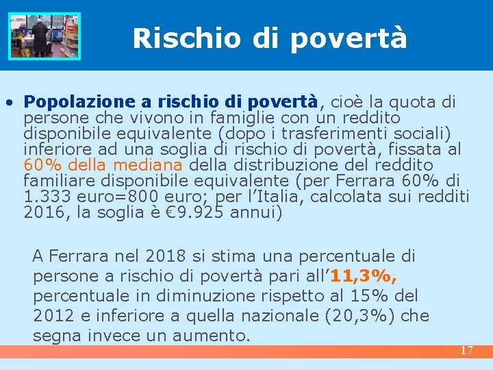 Rischio di povertà • Popolazione a rischio di povertà, cioè la quota di persone