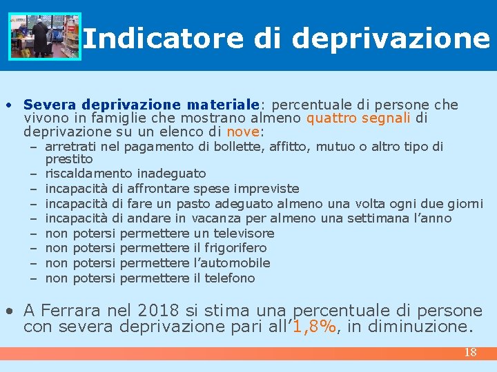 Indicatore di deprivazione • Severa deprivazione materiale: percentuale di persone che vivono in famiglie